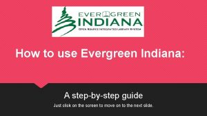 How to use Evergreen Indiana A stepbystep guide