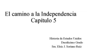 El camino a la Independencia Captulo 5 Historia