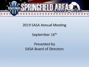 2019 SASA Annual Meeting September 16 th Presented