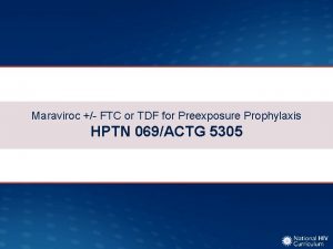 Maraviroc FTC or TDF for Preexposure Prophylaxis HPTN