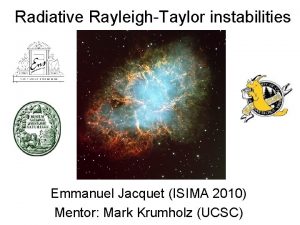 Radiative RayleighTaylor instabilities Emmanuel Jacquet ISIMA 2010 Mentor