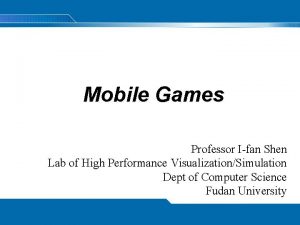 Mobile Games Professor Ifan Shen Lab of High