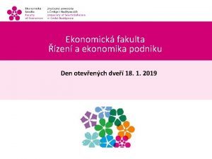 Ekonomick fakulta zen a ekonomika podniku Den otevench