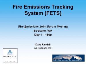 Fire Emissions Tracking System FETS Fire Emissions Joint