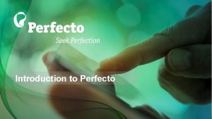 Introduction to Perfecto Introducing Perfecto Setting the bar