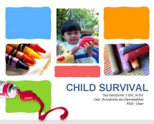 CHILD SURVIVAL Yuly Sulistyorini S KM M Kes