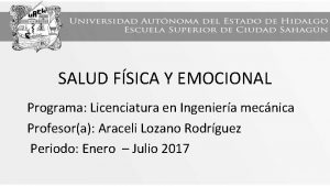 SALUD FSICA Y EMOCIONAL Programa Licenciatura en Ingeniera