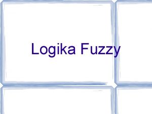 Logika Fuzzy Logika Fuzzy Suatu cara untuk merepresentasikan