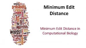 Minimum Edit Distance in Computational Biology Dan Jurafsky