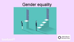 Gender equality What is gender equality Gender equality