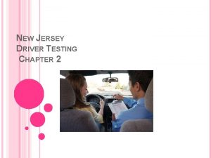 NEW JERSEY DRIVER TESTING CHAPTER 2 REQUIREMENTS FOR