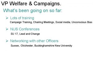 VP Welfare Campaigns Whats been going on so