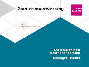 Goederenverwerking H 24 Kwaliteit en kostenbeheersing Manager Handel