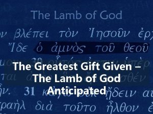 The Greatest Gift Given The Lamb of God