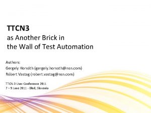TTCN 3 as Another Brick in the Wall