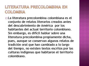 La literatura precolombina colombiana es el conjunto de