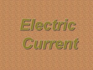 Electric Current Alexandro Volta Ever since Volta first