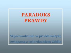 PARADOKS PRAWDY Wprowadzenie w problematyk zwizan z twierdzeniem