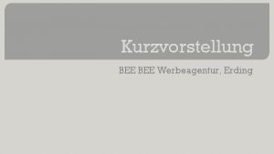 Kurzvorstellung BEE Werbeagentur Erding bee different Die BEE