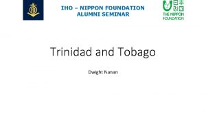 IHO NIPPON FOUNDATION ALUMNI SEMINAR Trinidad and Tobago