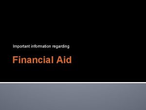 Important information regarding Financial Aid Topics for discussion
