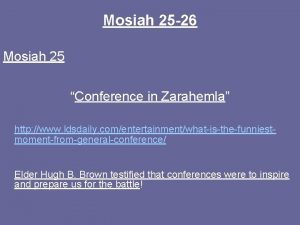 Mosiah 25 26 Mosiah 25 Conference in Zarahemla