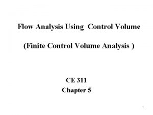 Flow Analysis Using Control Volume Finite Control Volume