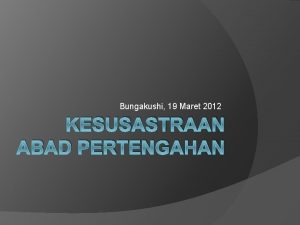 Bungakushi 19 Maret 2012 KESUSASTRAAN ABAD PERTENGAHAN Pembagian