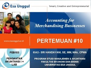 Accounting for Merchandising Businesses PERTEMUAN 10 FEB 103