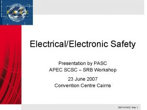 ElectricalElectronic Safety Presentation by PASC APEC SCSC SRB