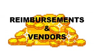 REIMBURSEMENTS VENDORS PART 1 REIMBURSEMENTS You pay for