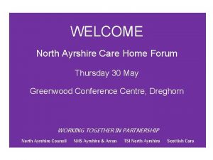 WELCOME North Ayrshire Care Home Forum Add Title