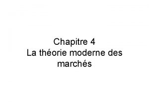 Chapitre 4 La thorie moderne des marchs Audel