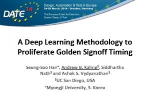 A Deep Learning Methodology to Proliferate Golden Signoff