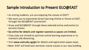 Sample Introduction to Present GLOEAST As visiting students