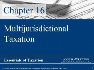Chapter 16 Multijurisdictional Taxation Essentials of Taxation 2016