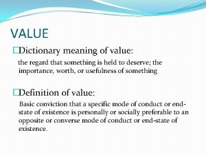 VALUE Dictionary meaning of value the regard that
