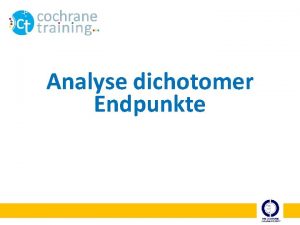 Analyse dichotomer Endpunkte Schritte eines Systematic Review 1