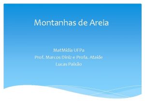 Montanhas de Areia Mat Mdia UFPa Prof Marcos