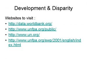 Development Disparity Websites to visit http data worldbank