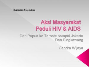 Kumpulan Foto Album Aksi Masyarakat Peduli HIV AIDS