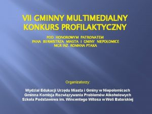 VII GMINNY MULTIMEDIALNY KONKURS PROFILAKTYCZNY POD HONOROWYM PATRONATEM