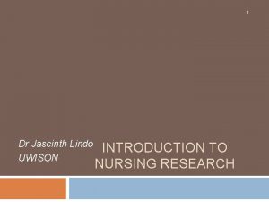 1 Dr Jascinth Lindo UWISON INTRODUCTION TO NURSING