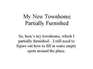 My New Townhome Partially Furnished So heres my