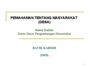 PEMAHAMAN TENTANG MASYARAKAT DESA Bahan Kuliah DasarDasar Pengembangan