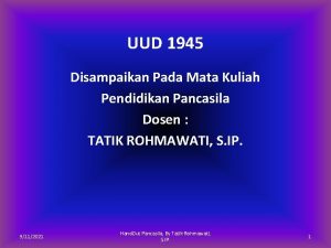 UUD 1945 Disampaikan Pada Mata Kuliah Pendidikan Pancasila