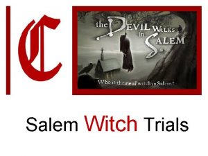 Salem Witch Trials Salem Witch Trials Controversy brewed