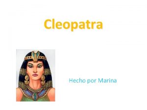 Cleopatra Hecho por Marina Cleopatra es un nombre