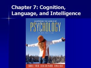 Chapter 7 Cognition Language and Intelligence Chapter 7