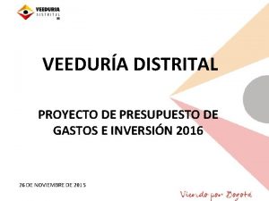VEEDURA DISTRITAL PROYECTO DE PRESUPUESTO DE GASTOS E